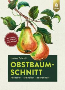 Heiner Schmid: Obstbaumschnitt - Kernobst, Steinobst, Beeren