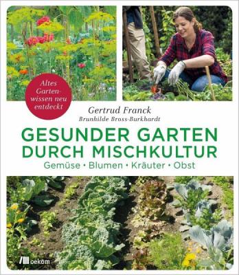 Franck/ Bross-Burkhardt:<br>Gesunder Garten durch Mischkultur
