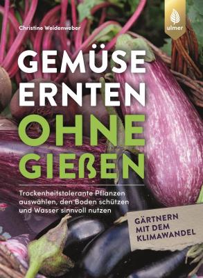 Christine Weidenweber:<br>Gemüse ernten ohne Gießen