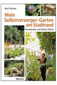 Kurt Forster:<br>Mein Selbstversorger-Garten am Stadtrand
