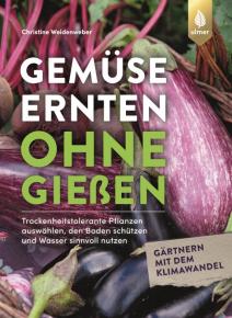 Christine Weidenweber: Gemüse ernten ohne Gießen