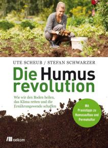 Ute Scheub/ Stefan Schwarzer: Die Humusrevolution