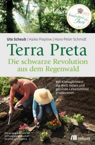 Ute Scheub/ Haiko Pieplow/ Hans-Peter Schmidt:<br>Terra Preta